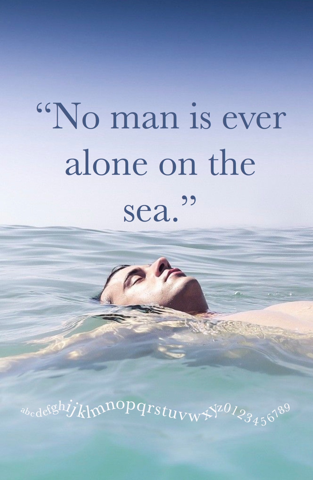 No Man is Ever Alone on the Sea.